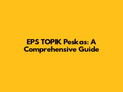 EPS TOPIK Peskas: A Comprehensive Guide