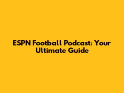 ESPN Football Podcast: Your Ultimate Guide
