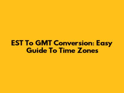 EST To GMT Conversion: Easy Guide To Time Zones