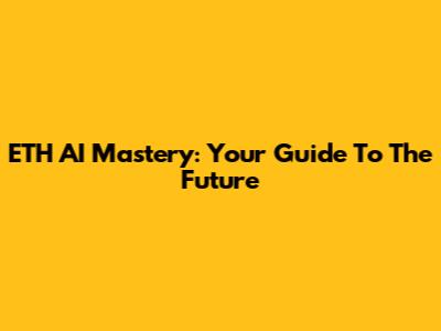 ETH AI Mastery: Your Guide To The Future