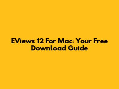 EViews 12 For Mac: Your Free Download Guide