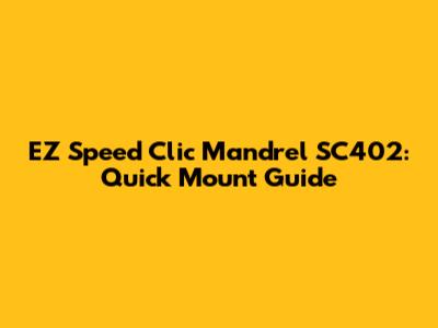 EZ Speed Clic Mandrel SC402: Quick Mount Guide