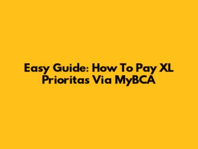Easy Guide: How To Pay XL Prioritas Via MyBCA