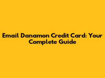 Email Danamon Credit Card: Your Complete Guide