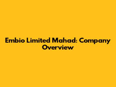 Embio Limited Mahad: Company Overview