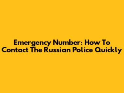 Emergency Number: How To Contact The Russian Police Quickly