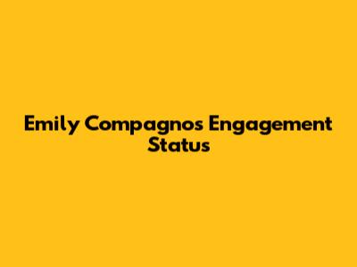 Emily Compagno's Engagement Status