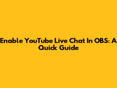 Enable YouTube Live Chat In OBS: A Quick Guide