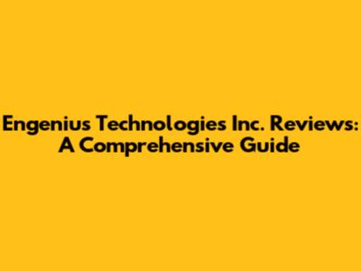 Engenius Technologies Inc. Reviews: A Comprehensive Guide