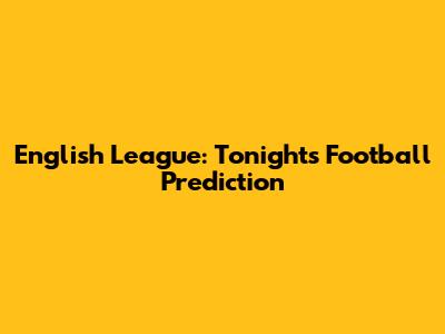 English League: Tonight's Football Prediction