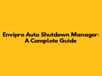 Envipro Auto Shutdown Manager: A Complete Guide