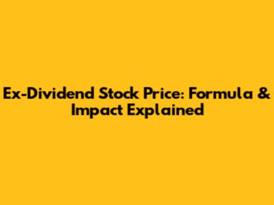 Ex-Dividend Stock Price: Formula & Impact Explained