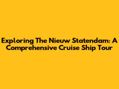 Exploring The Nieuw Statendam: A Comprehensive Cruise Ship Tour