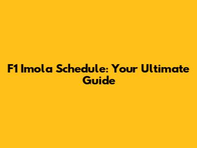 F1 Imola Schedule: Your Ultimate Guide