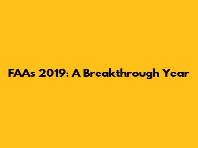 FAA's 2019: A Breakthrough Year