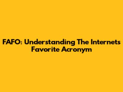 FAFO: Understanding The Internet's Favorite Acronym