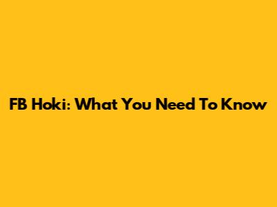FB Hoki: What You Need To Know