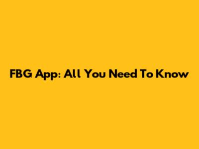 FBG App: All You Need To Know