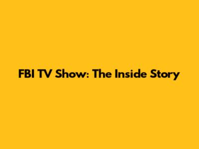 FBI TV Show: The Inside Story