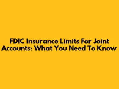 FDIC Insurance Limits For Joint Accounts: What You Need To Know
