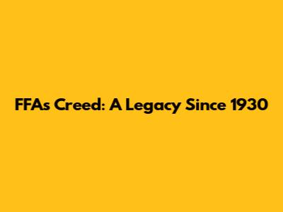 FFA's Creed: A Legacy Since 1930