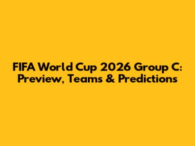 FIFA World Cup 2026 Group C: Preview, Teams & Predictions