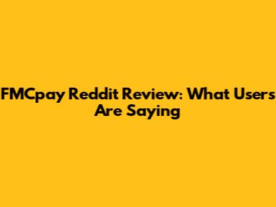 FMCpay Reddit Review: What Users Are Saying