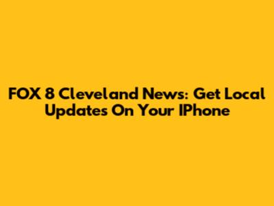 FOX 8 Cleveland News: Get Local Updates On Your IPhone