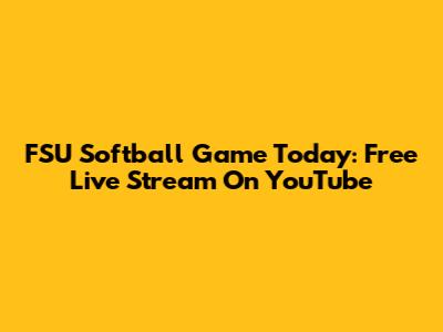 FSU Softball Game Today: Free Live Stream On YouTube