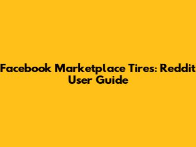 Facebook Marketplace Tires: Reddit User Guide