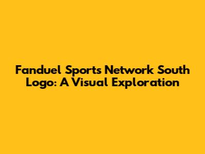Fanduel Sports Network South Logo: A Visual Exploration