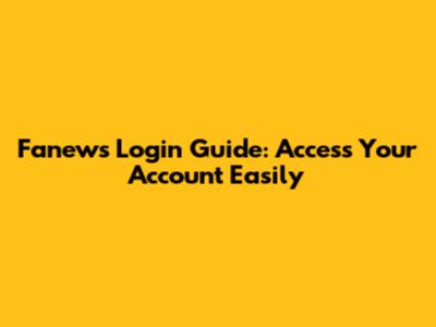 Fanews Login Guide: Access Your Account Easily