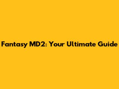 Fantasy MD2: Your Ultimate Guide