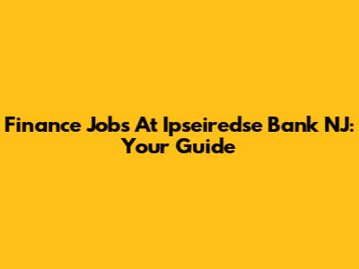 Finance Jobs At Ipseiredse Bank NJ: Your Guide