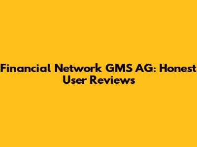 Financial Network GMS AG: Honest User Reviews