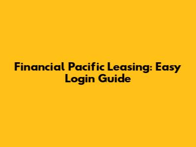 Financial Pacific Leasing: Easy Login Guide