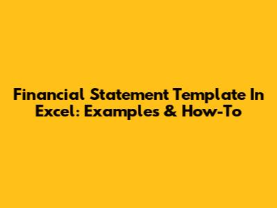 Financial Statement Template In Excel: Examples & How-To