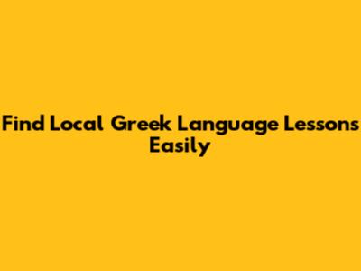 Find Local Greek Language Lessons Easily