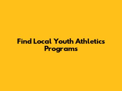Find Local Youth Athletics Programs