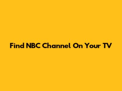Find NBC Channel On Your TV
