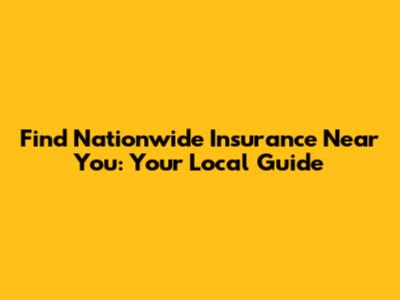 Find Nationwide Insurance Near You: Your Local Guide