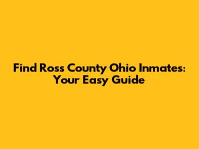 Find Ross County Ohio Inmates: Your Easy Guide
