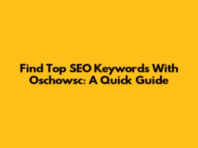 Find Top SEO Keywords With Oschowsc: A Quick Guide