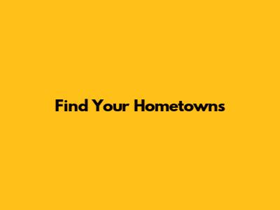 Find Your Hometowns