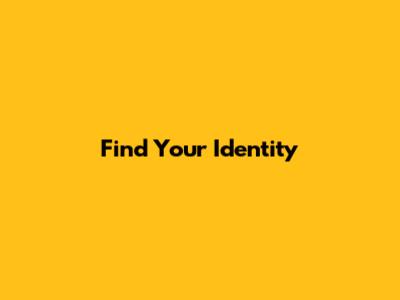 Find Your Identity