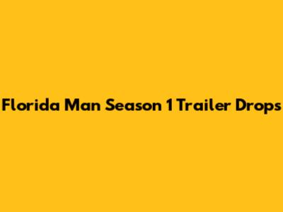 Florida Man Season 1 Trailer Drops