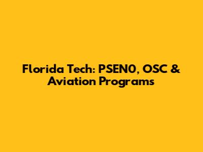 Florida Tech: PSEN0, OSC & Aviation Programs