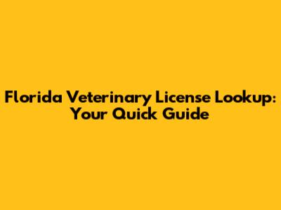 Florida Veterinary License Lookup: Your Quick Guide