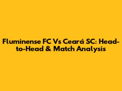 Fluminense FC Vs Ceará SC: Head-to-Head & Match Analysis