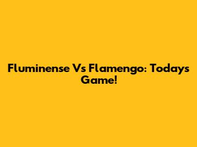 Fluminense Vs Flamengo: Today's Game!